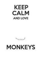 Keep Calm and Love Monkeys