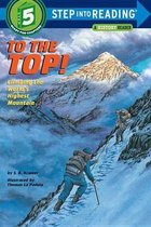 To The Top! : Climbing The World'S Highest Mountain