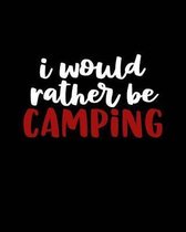 I Would Rather be Camping