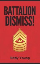 Battalion Dismiss!