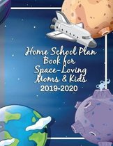 Home School Plan Book for Space-Loving Moms & Kids 2019-2020