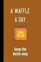 A waffle a day keeps the doctor away