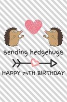 Sending Hedgehugs Happy 74th Birthday