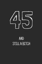 45 and still a bitch