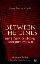 Between the Lines: Secret Service Stories From the Civil War (Illustrated Edition)