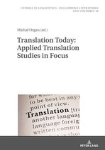 Studies in Linguistics, Anglophone Literatures and Cultures 18 - Translation Today: Applied Translation Studies in Focus