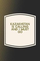 Kazakhstan Is Calling And I Must Go
