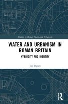 Water and Urbanism in Roman Britain