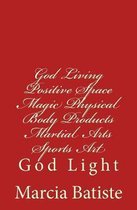 God Living Positive Space Magic Physical Body Products Martial Arts Sports Art