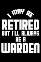 I May Be Retired But I'll Always Be A Warden