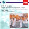 Franck: Prélude, Choral et fugue; Prélude Aria et final; Prélude, fugue & variation; Variations symphoniques
