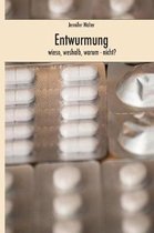 Entwurmung - Wieso, Weshalb, Warum (nicht)