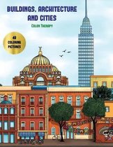 Color Therapy (Buildings, Architecture and Cities): Advanced coloring (colouring) books for adults with 48 coloring pages