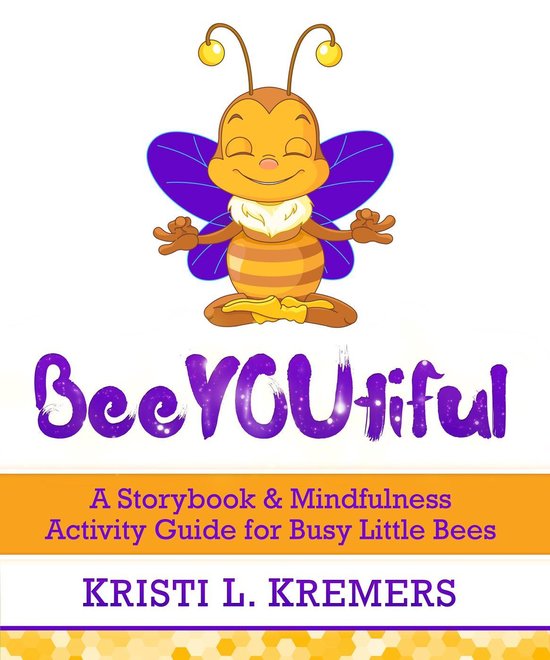 BeeYOUtiful: A Storybook & Mindfulness Activity Guide for Bu ... - cover
