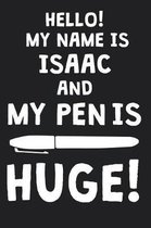 Hello! My Name Is ISAAC And My Pen Is Huge!