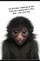 One Birthday I Asked Mom & Dad To Buy A Monkey Doll For Me To Play With - AND I GOT YOU!