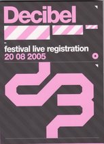 Decibel Festival Live Registration 20 08 2005