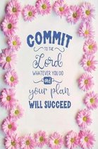 Commit to the Lord, Whatever You Do and Your Plan will Succeed