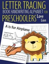 Letter Tracing Book Handwriting Alphabet for Preschoolers Love Lion