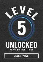 Level 5 Unlocked Happy Birthday To Me - Journal