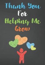 Thank You For Helping Me Grow