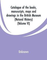 Catalogue of the books, manuscripts, maps and drawings in the British Museum