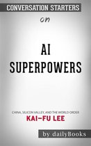 AI Superpowers: China, Silicon Valley, and the New World Orde by Kai-Fu Lee Conversation Starters