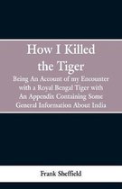 How I Killed The Tiger
