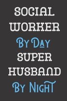 Social Worker By Day Super Husband By Night
