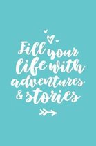 Fill Your Life With Adventures & Stories Travel Journal