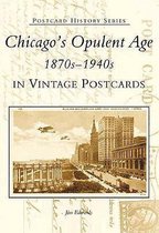 Chicago's Opulent Age 187s-1940s in Vintage Postcards