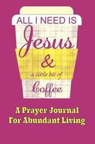 All I Need Is Jesus & A Little Bit Of Coffee