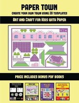 Art and Craft for Kids with Paper (Paper Town - Create Your Own Town Using 20 Templates)