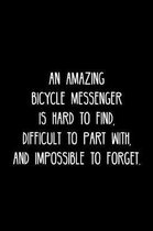 An Amazing Bicycle messenger is hard to find, difficult to part with, and impossible to forget.