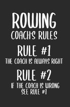 Rowing Coach's Rules Rules #1 The Coach Is Always Right If the Coach Is Wrong See Rules #1