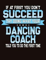 If At First You Don't Succeed Try Doing What Your Dancing Coach Told You To Do The First Time