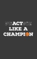 PrACTice Like a Champion