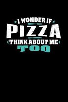 I Wonder If Pizza Think About Me Too