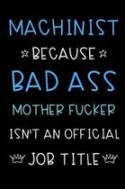 Machinist Because Bad Ass Mother Fucker Isn't An Official Title