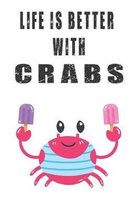 Life Is Better With Crabs