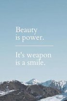 Beauty is Power. It's Weapon is a Smile.