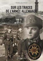 Sur Les Traces De l'Armee Allemande