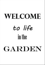 Unieke tuinposter met tekst "Welcome to life in the garden" | Eigen ontwerp van PSTRS