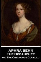 Aphra Behn - The Debauchee