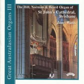 Great Australasian Organs Vol Iii - St.Johns Cathedral. Brisbane