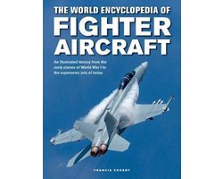 Omslag van Fighter Aircraft, The World Encyclopedia of An Illustrated History from the Early Planes of World War I to the Supersonic Jets of Today