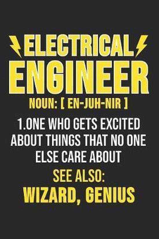 Electrical Engineer Noun [EnJuhNeer] 1. One Who Gets Excited About