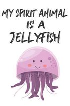 My Spirit Animal Is A Jellyfish