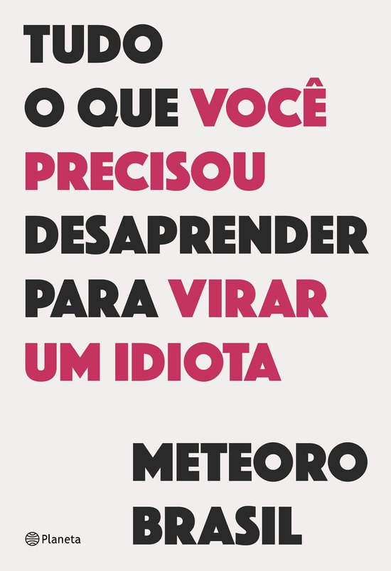 Tudo o que você precisou desaprender para virar um idiota - cover