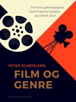 Film og genre. Filmens genrebegreb i kommerciel praksis og kritisk teori